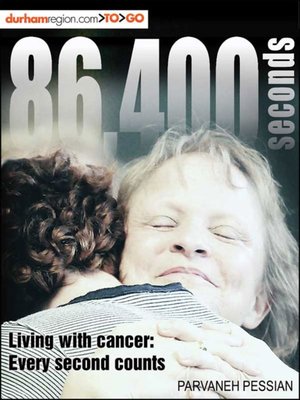 cover image of 86,400 seconds: living with cancer: every second counts